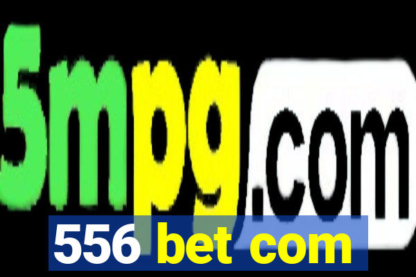 556 bet com